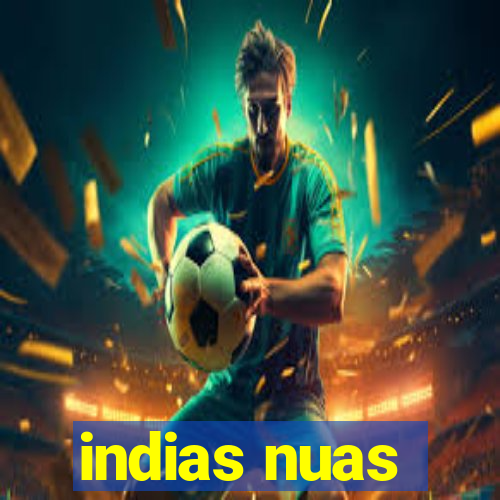 indias nuas